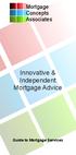 Mortgage Concepts Associates. Innovative & Independent Mortgage Advice. Guide to Mortgage Services