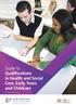 Guide to Qualifications in Health and Social Care, Early Years and Childcare. Cyngor Gofal Cymru Care Council for Wales. Revised October 2014