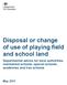 Disposal or change of use of playing field and school land
