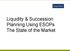 Liquidity & Succession Planning Using ESOPs The State of the Market