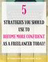 STRATEGIES YOU SHOULD USE TO BECOME MORE CONFIDENT AS A FREELANCER TODAY!