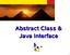 Abstract Class & Java Interface