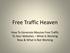 Free Traffic Heaven. How To Generate Massive Free Traffic To Your Websites What Is Working Now & What Is Not Working