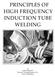 PRINCIPLES OF HIGH FREQUENCY INDUCTION TUBE WELDING