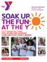 SOAK UP THE FUN AT THE Y. 2016 Summer Day Camps YMCA OF GREATER LOUISVILLE CLARK AND FLOYD COUNTY BRANCH. 812.283.9622 ymcasi.org