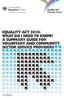 EQUALITY ACT 2010: WHAT DO I NEED TO KNOW? A SUMMARY GUIDE FOR VOLUNTARY AND COMMUNITY SECTOR SERVICE PROVIDERS