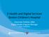 E-Health and Digital Services Boston Children s Hospital. Alexandra Pelletier, MBA Digital Health Program Manager Twitter: @acpelletier