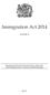 Immigration Act 2014 CHAPTER 22. Explanatory Notes have been produced to assist in the understanding of this Act and are available separately