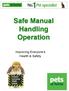 Safe Manual Handling Operation. Improving Everyone s Health & Safety