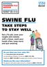 swine flu take steps to stay well Get a flu jab, cover your coughs and sneezes with a tissue, wash your hands often, keep warm and quit smoking