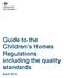Guide to the Children s Homes Regulations including the quality standards