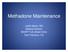 Methadone Maintenance. Judith Martin, MD Medical Director BAART Turk Street Clinic San Francisco, CA