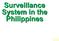 Surveillance System in the Philippines