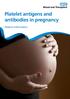 Platelet antigens and antibodies in pregnancy. Patient information