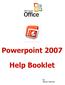 Powerpoint 2007. Help Booklet. by James Jackson. library/jacksonj