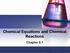 Chemical Equations and Chemical Reactions. Chapter 8.1
