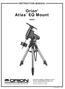 Orion Atlas. EQ Mount INSTRUCTION MANUAL #9830. Customer Support (800) 676-1343 E-mail: support@telescope.com. IN 177 Rev. A 11/02
