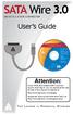 3.0. SATA Wire USB 3.0 to 2.5 SATA CONNECTOR. User s Guide. Attention: