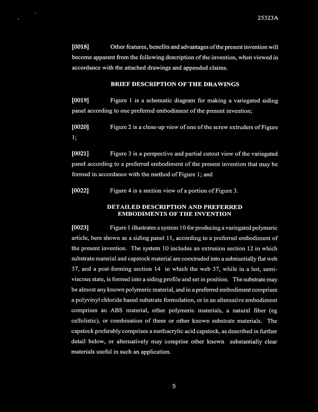 [0018] Other features, benefits and advantages ofthe present invention will become apparent from the following description of the invention, when viewed in accordance with the attached drawings and