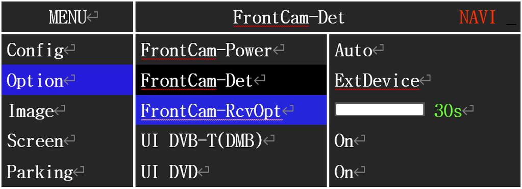 10. OSD(On Screen Display) Control OSD Option -> FrontCam-RcvOpt Front Camera Auto Mode 0 second = FrontCam-RcvOpt menu OFF 1~30 second =