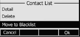 Blacklist To move a contact to Blacklist which blocks all calls coming from that selected number to your VoIP phone.
