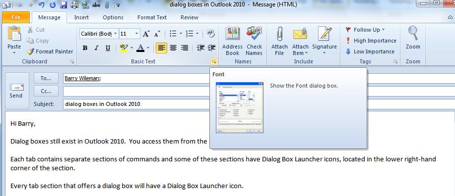 Dialog Boxes Dialog boxes still exist in Outlook 2010. You access them from the Ribbon. Each tab of the Ribbon contains separate groups of commands.
