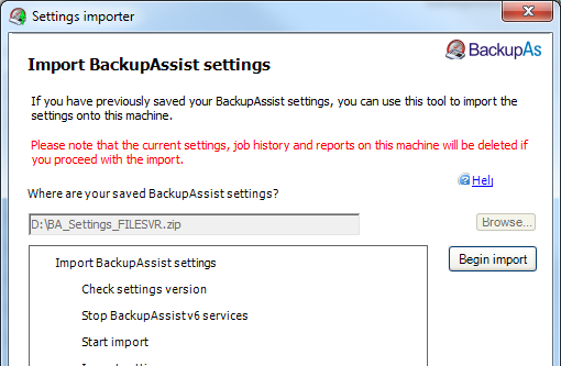 12 Exporting and importing BackupAssist settings You can export BackupAssist settings to a file that can be imported into to any BackupAssist v6 installation.