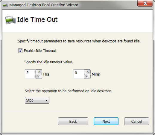 You can choose to enable Idle Time Out for this Desktop Pool. This is the time duration after which the desktops in this Managed Pool will be either shutdown or hibernated. Click Next to proceed.