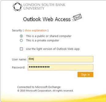 Try this yourself Open Internet Explorer Enter the address mail.lsbu.ac.