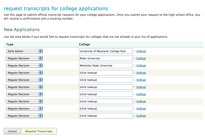 If you select colleges I m applying to, next choose request transcripts. Either selection will bring you to the page below. 1. Select the application type, then look up and enter EACH college name. 2.
