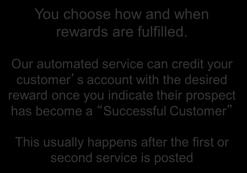 Our automated service can credit your customer s account with the desired reward
