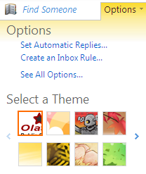 ===Outlook Web App Options=== Options for components of OWA such as Default Message Fonts, Automatic Signatures, Display of BC and From Fields, Inbox Rules, Out of Office replies and themes can be