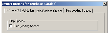 Importing Fielded Text Files Strip Leading Spaces tab (for fielded text files) Use the Strip Leading Spaces option to specify whether leading spaces and tabs are retained or removed from the import