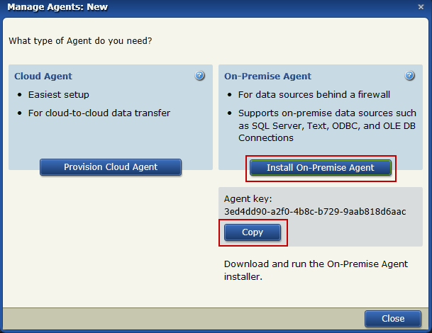 Install A Scribe Online On-Premise Agent Manage Agents: New Dialog 3. Click Install On-Premise Agent to download the agent installer. 4. Click Copy to copy the Agent Key.