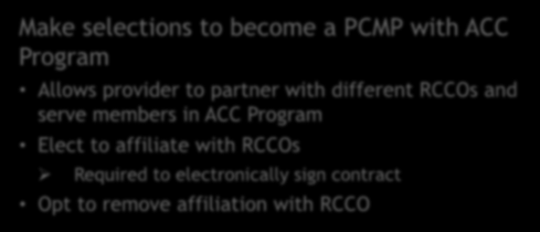ACC Provider Opt-In/Opt-Out Make selections to become a PCMP with ACC Program Allows provider to partner with different RCCOs and