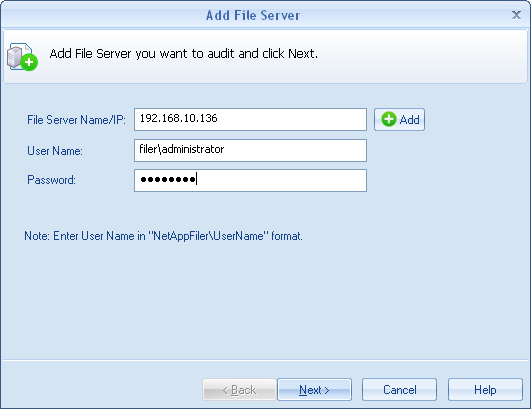 3. Add File Server dialog box opens up. 4. Enter the Filer Name or its IP address manually or click the Add button. Please use only NetApp local user. 5.