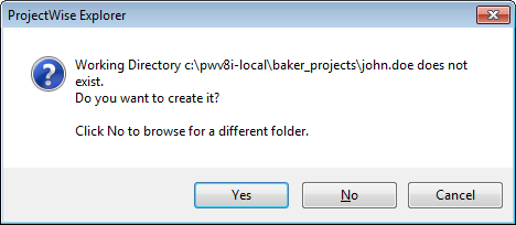 When logging into ProjectWise for the first time you will be prompted to create a working directory. (Example: C:\pwv8i-local\baker_projects\john.doe\) Click Yes to create this directory.