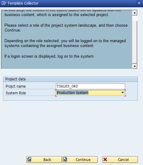 Select an option, and click Continue. Follow the instruction on the screen, to select a role of the project system landscape, and click Continue.
