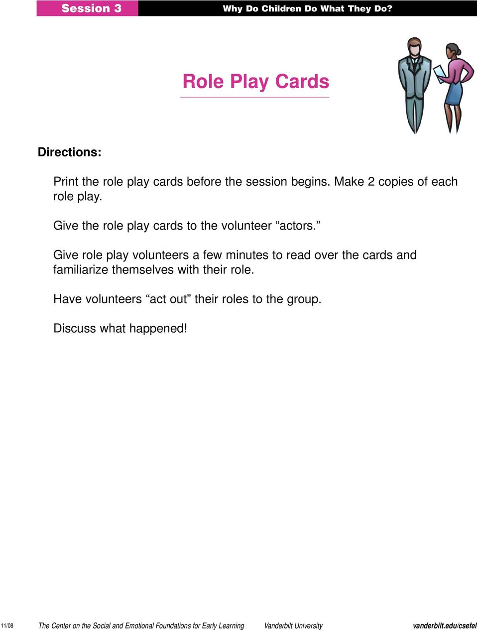Give role play volunteers a few minutes to read over the cards and familiarize