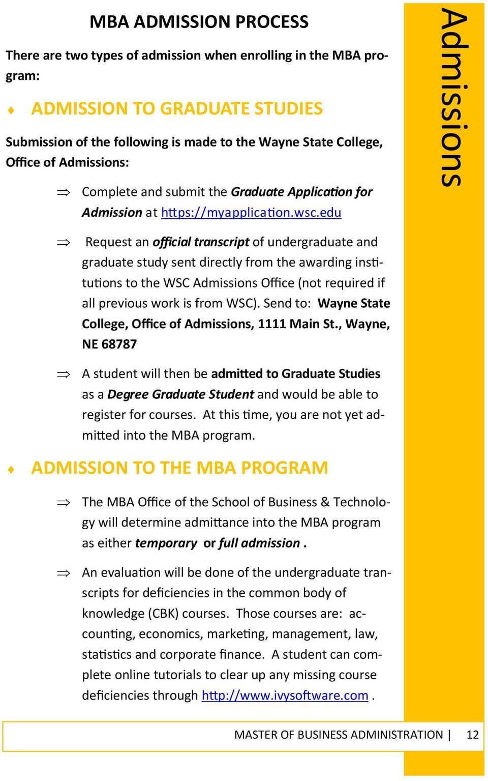 edu Admissions Request an official transcript of undergraduate and graduate study sent directly from the awarding ins tu ons to the WSC Admissions Office (not required if all previous work is from