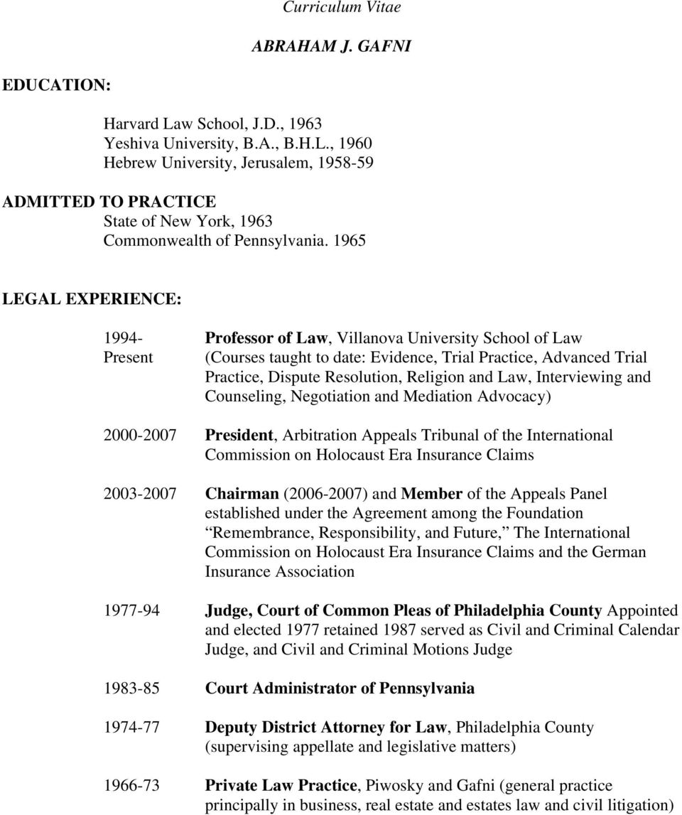 Law, Interviewing and Counseling, Negotiation and Mediation Advocacy) 2000-2007 President, Arbitration Appeals Tribunal of the International Commission on Holocaust Era Insurance Claims 2003-2007
