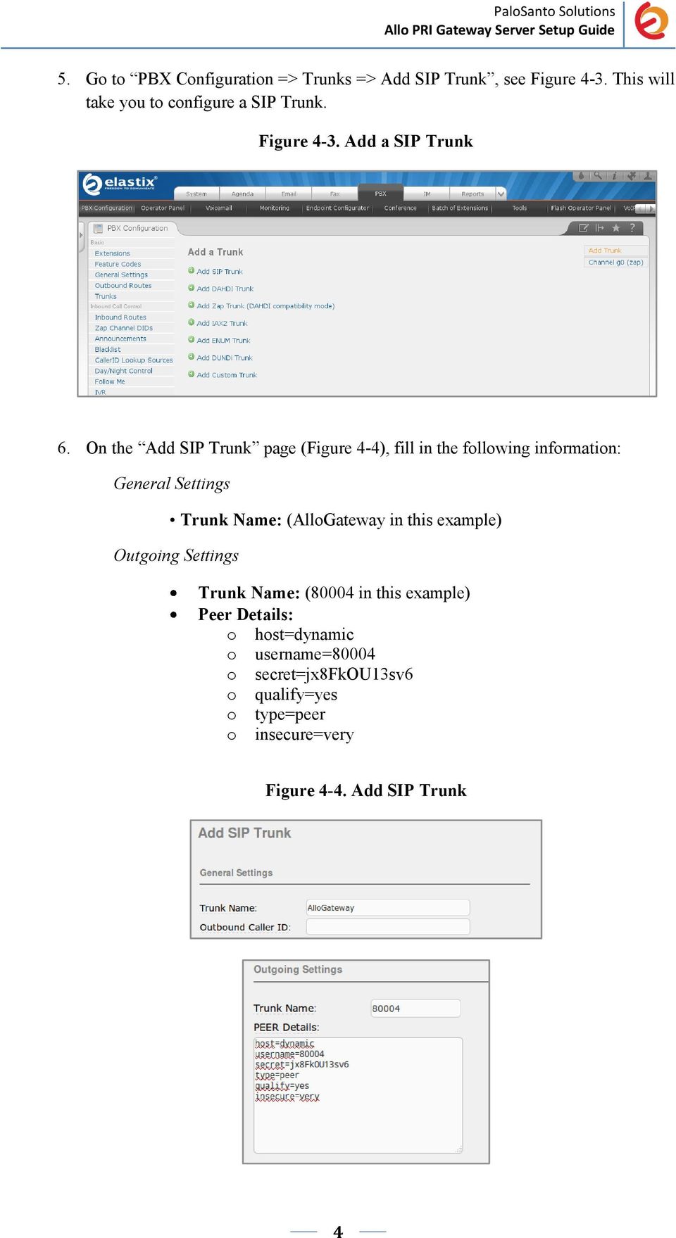 On the Add SIP Trunk page (Figure 4-4), fill in the following information: General Settings Trunk Name: (AlloGateway