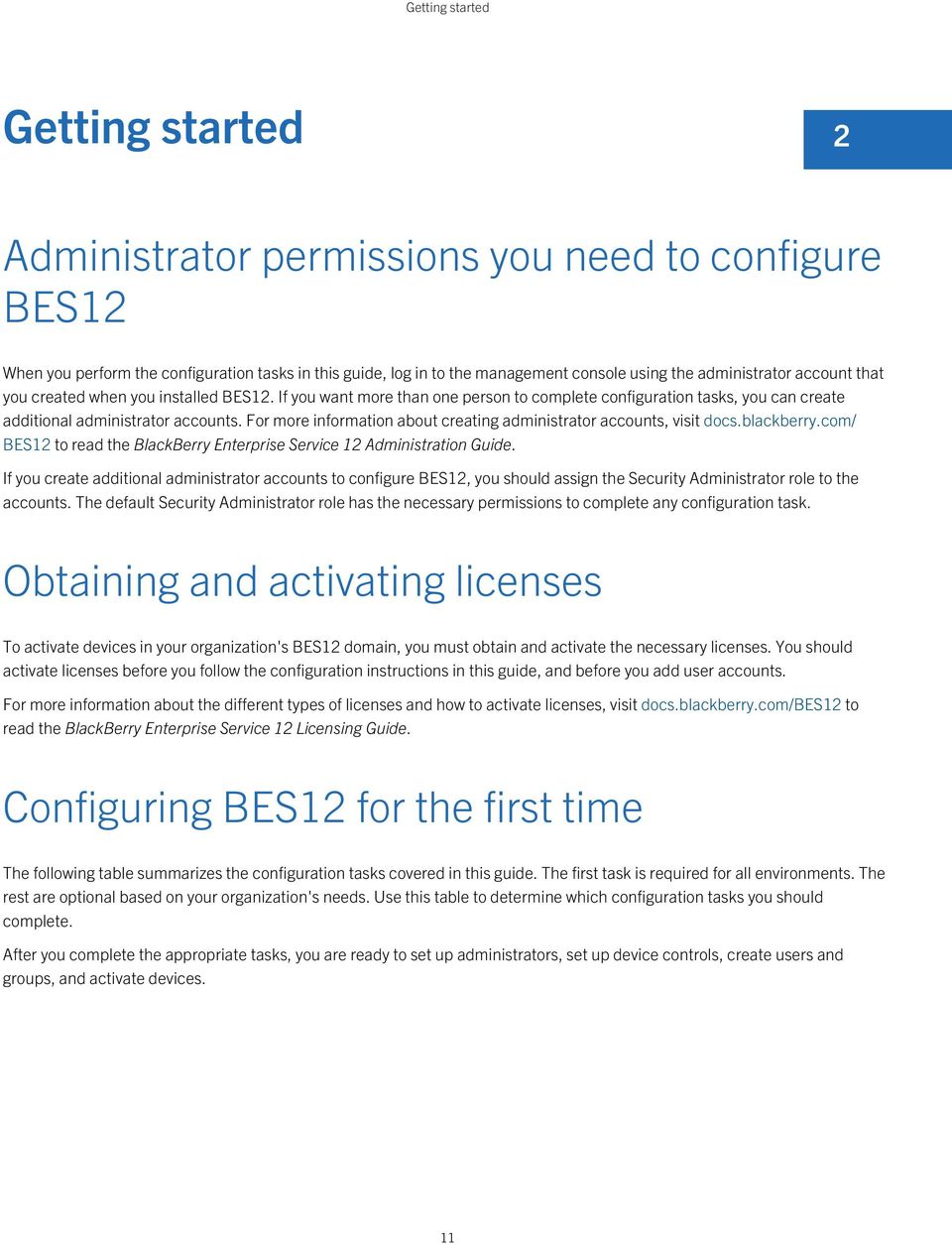 For more information about creating administrator accounts, visit docs.blackberry.com/ BES12 to read the BlackBerry Enterprise Service 12 Administration Guide.