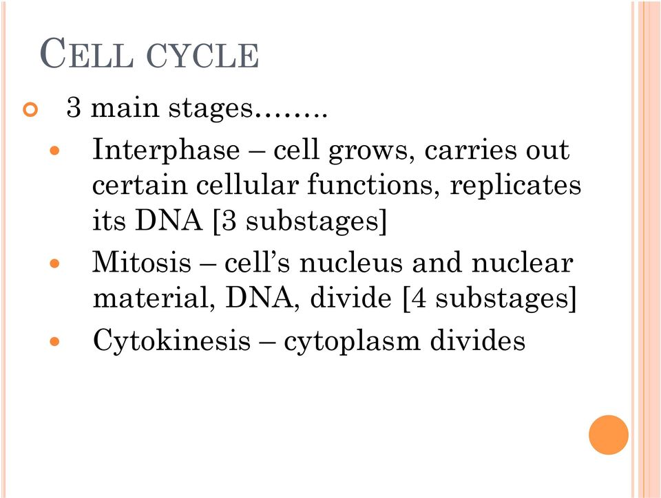 functions, replicates its DNA [3 substages] Mitosis