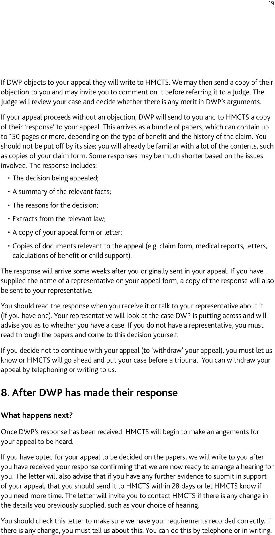 If your appeal proceeds without an objection, DWP will send to you and to HMCTS a copy of their response to your appeal.