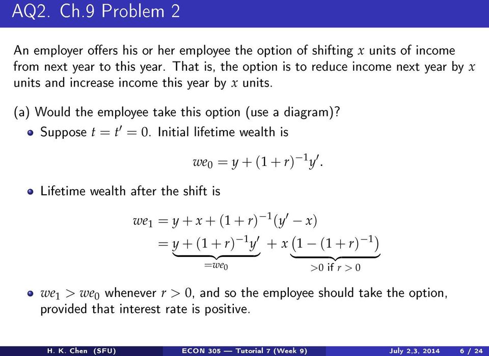 Suppose t = t = 0. Initial lifetime wealth is Lifetime wealth after the shift is we 0 = y + () 1 y.