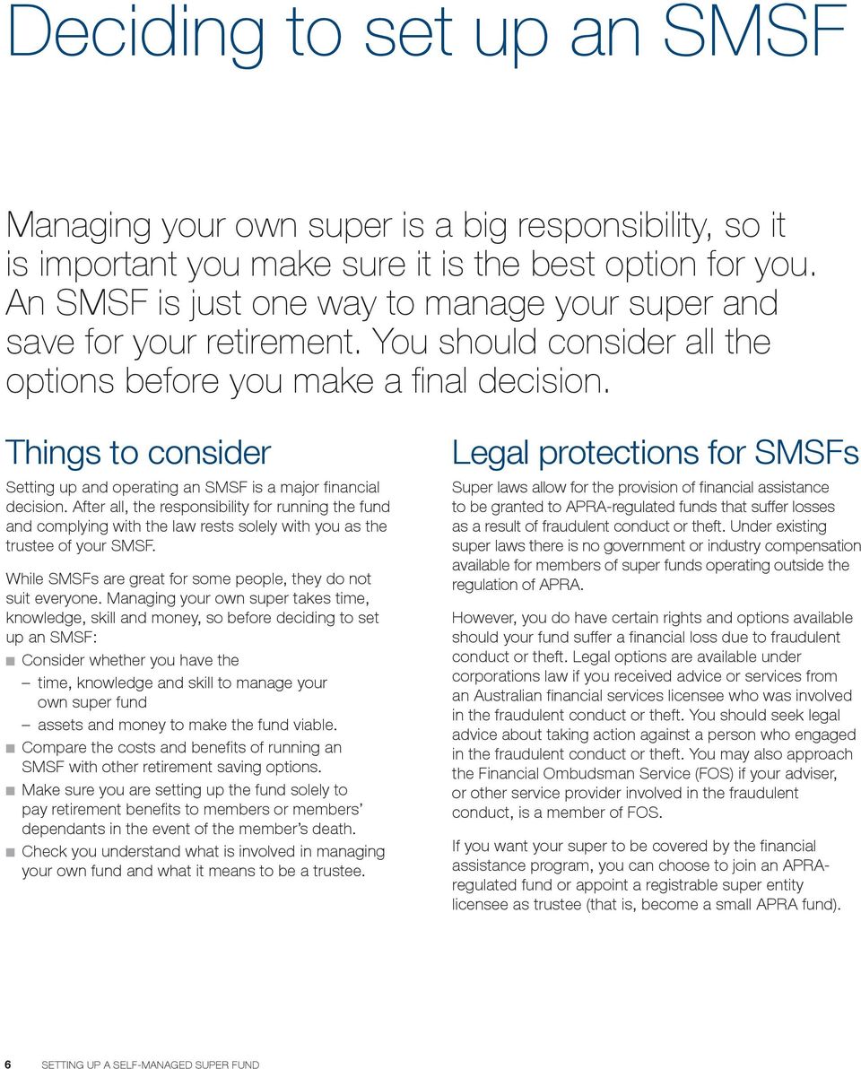 Things to consider Setting up and operating an SMSF is a major financial decision.