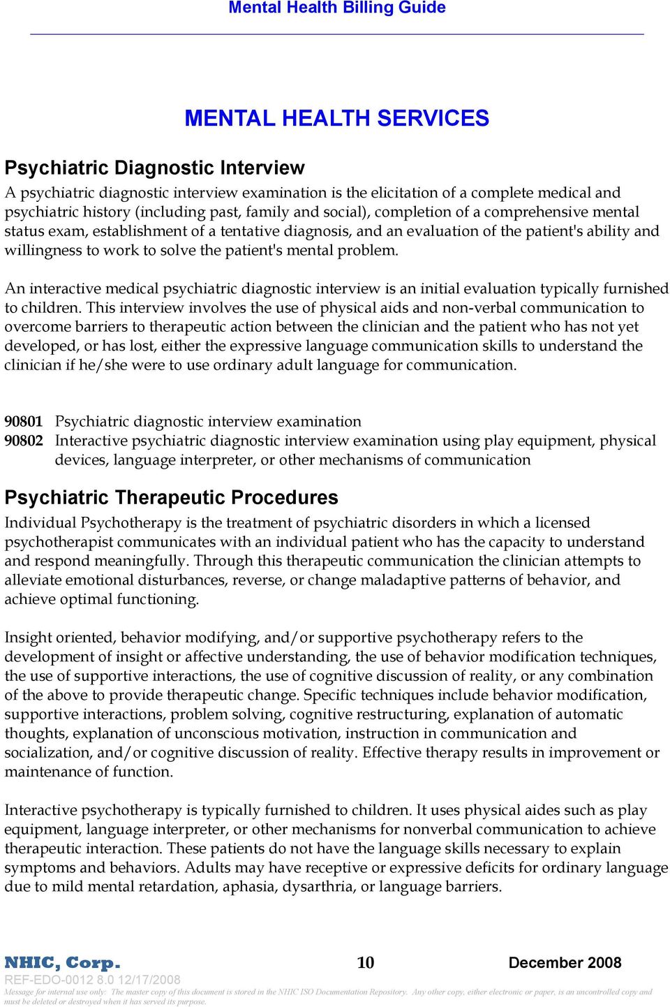 problem. An interactive medical psychiatric diagnostic interview is an initial evaluation typically furnished to children.