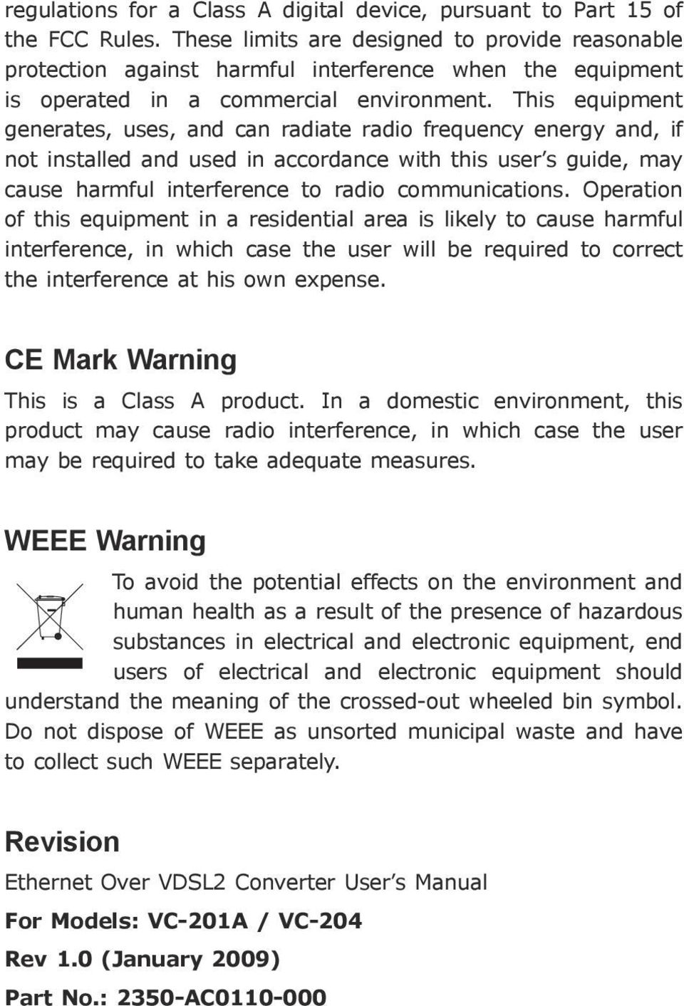 This equipment generates, uses, and can radiate radio frequency energy and, if not installed and used in accordance with this user s guide, may cause harmful interference to radio communications.