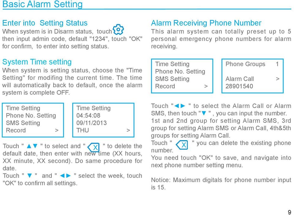 System Time setting When system is setting status, choose the "Time Setting" for modifing the current time. The time will automatically back to default, once the alarm system is complete OFF.
